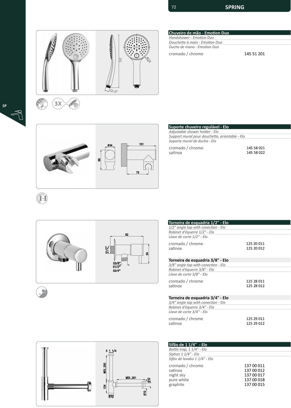 conection - Elo Robinet d'équerre 1/2" - Elo Llave de corte 1/2" - Elo cromado / chrome 125 20 011 satinox 125 20 012 Torneira de esquadria 3/8" - Elo 3/8" angle tap with conection - Elo Robinet