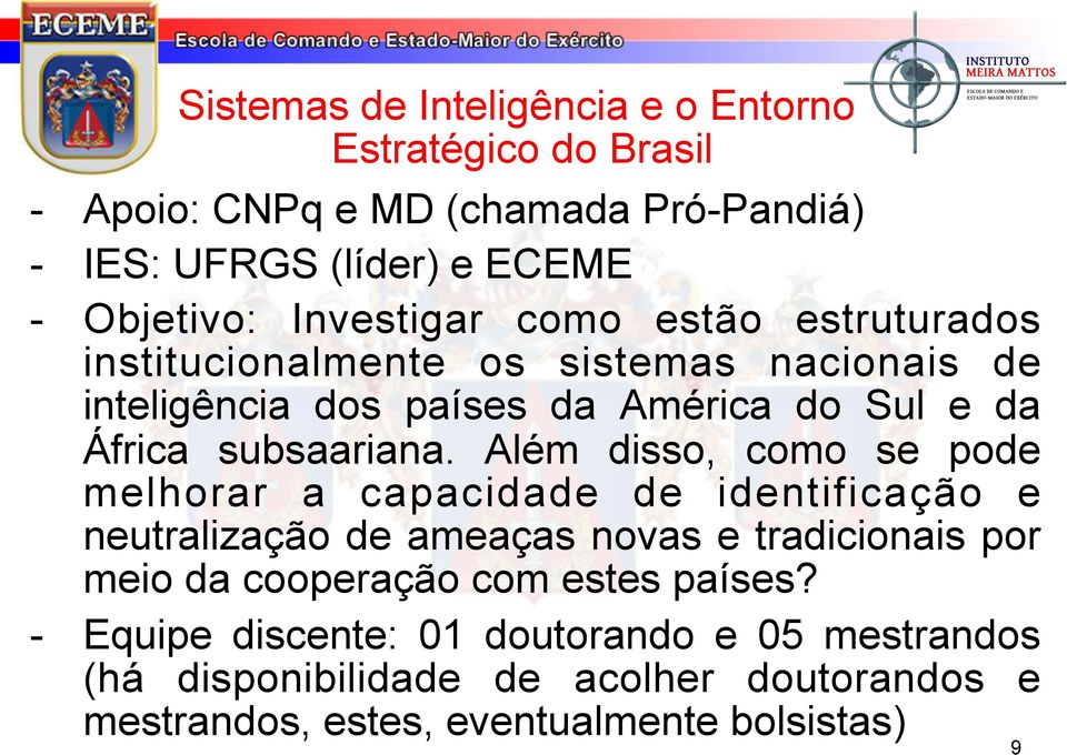 Além disso, como se pode melhorar a capacidade de identificação e neutralização de ameaças novas e tradicionais por meio da cooperação com estes