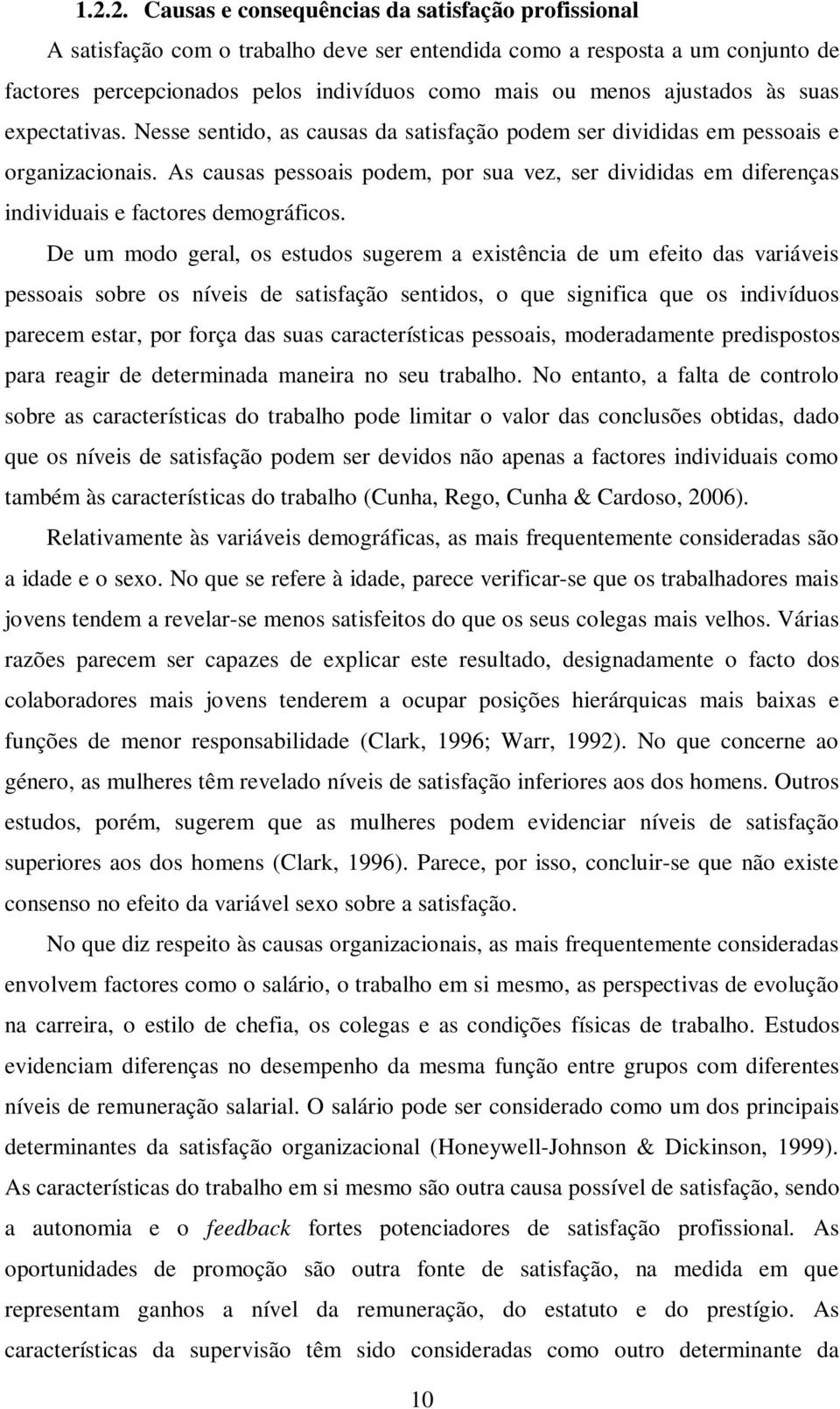 As causas pessoais podem, por sua vez, ser divididas em diferenças individuais e factores demográficos.