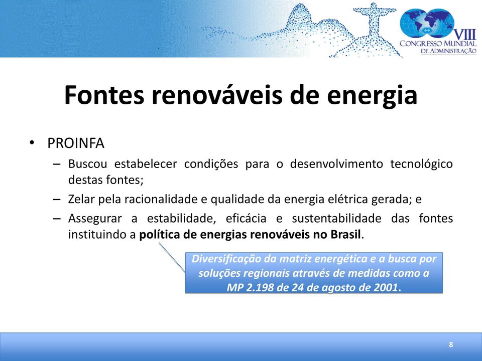 eficácia e sustentabilidade das fontes instituindo a política de energias renováveis no Brasil.