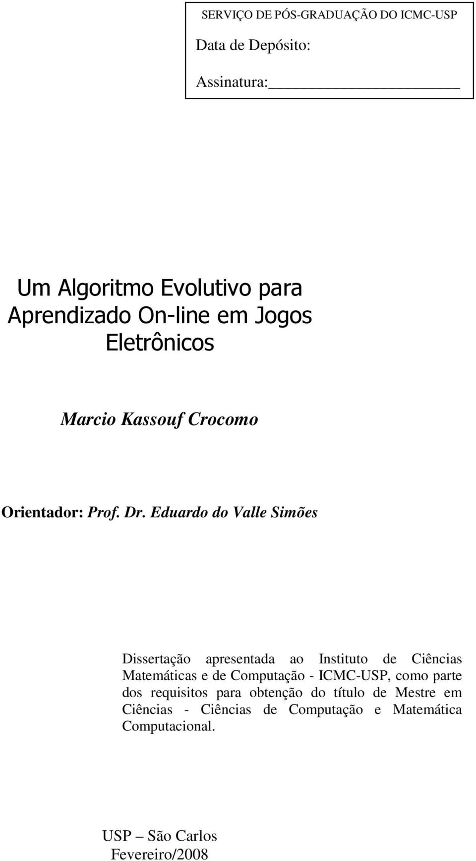 Eduardo do Valle Simões Dissertação apresentada ao Instituto de Ciências Matemáticas e de Computação -