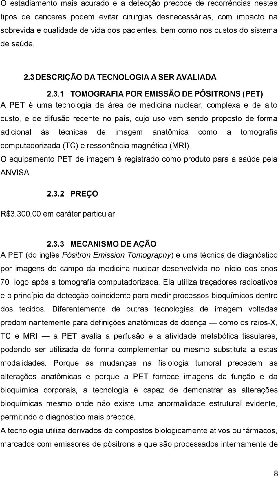 DESCRIÇÃO DA TECNOLOGIA A SER AVALIADA 2.3.