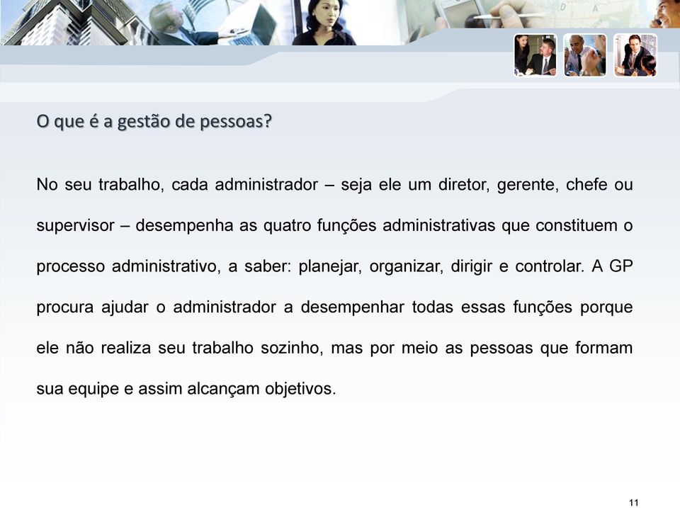 funções administrativas que constituem o processo administrativo, a saber: planejar, organizar, dirigir e