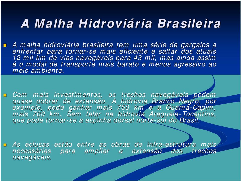 Com mais investimentos, os trechos navegáveis podem quase dobrar de extensão.