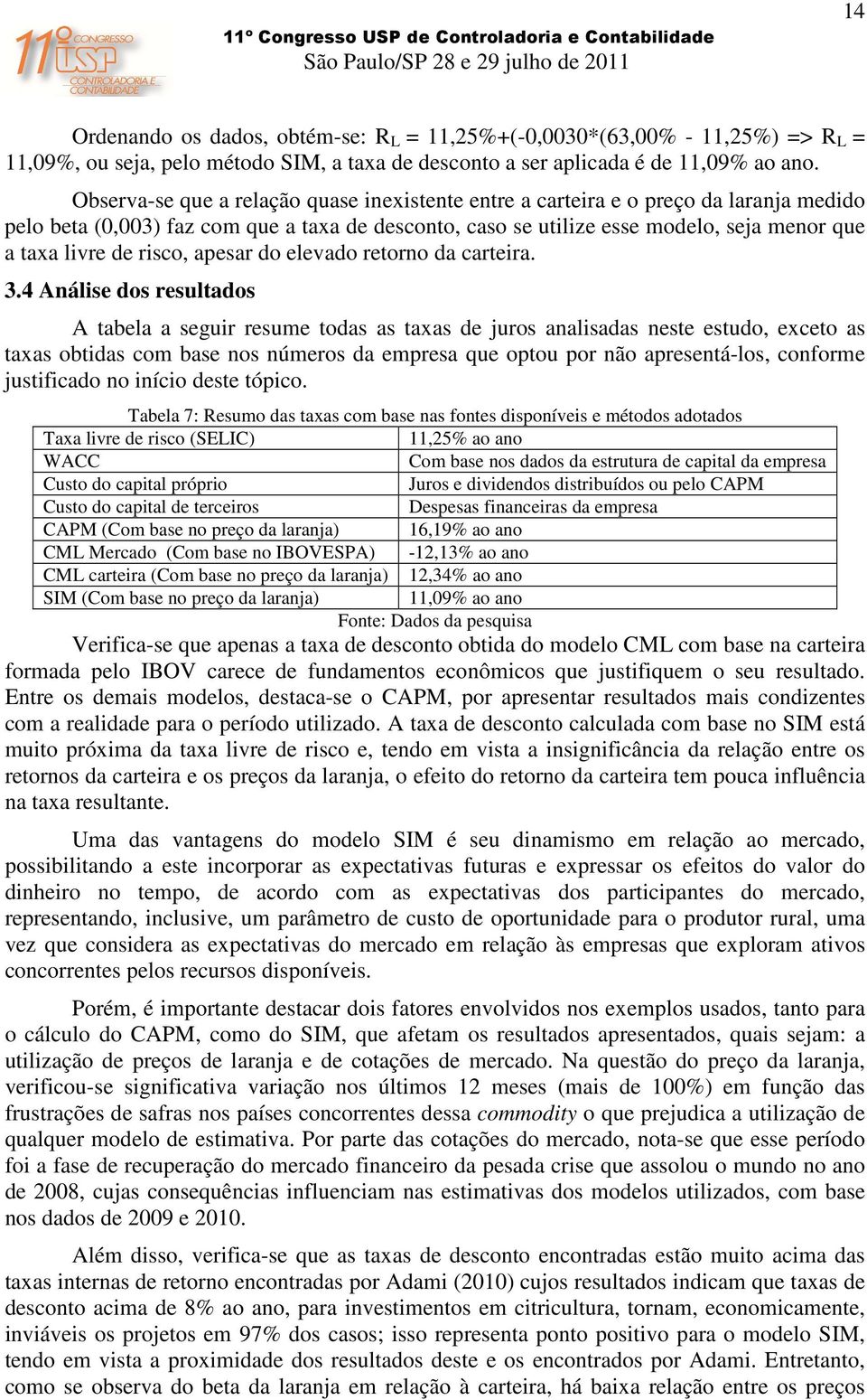 risco, apesar do elevado retorno da carteira. 3.