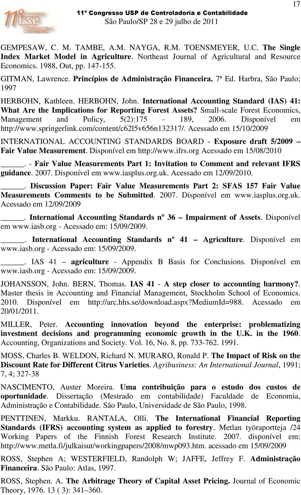 International Accounting Standard (IAS) 41: What Are the Implications for Reporting Forest Assets? Small-scale Forest Economics, Management and Policy, 5(2):175-189, 2006. Disponível em http://www.