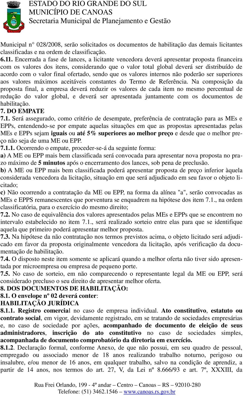 final ofertado, sendo que os valores internos não poderão ser superiores aos valores máximos aceitáveis constantes do Termo de Referência.