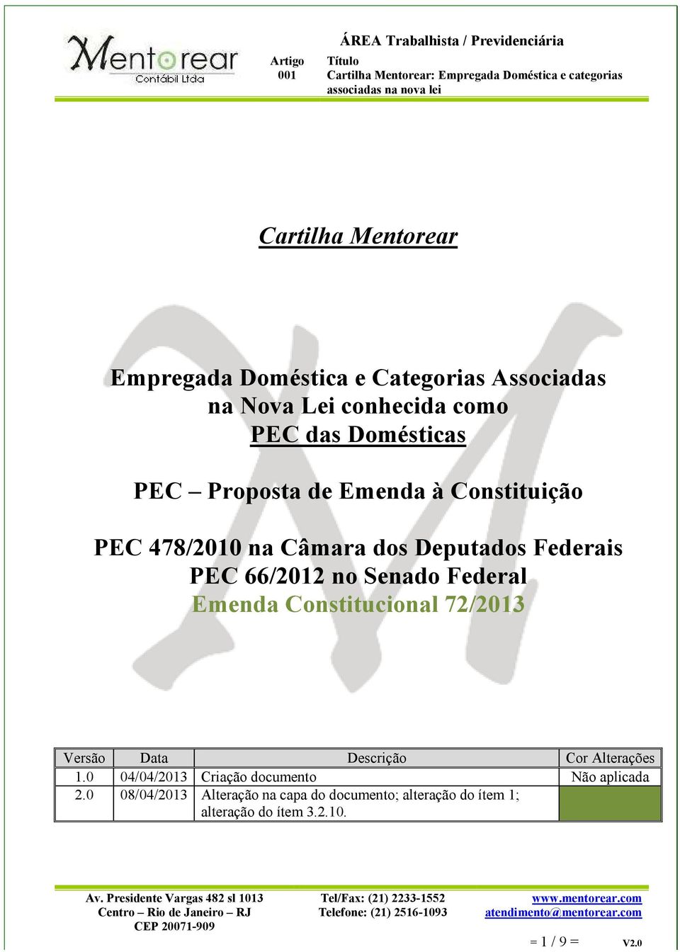 Federal Emenda Constitucional 72/2013 Versão Data Descrição Cor Alterações 1.