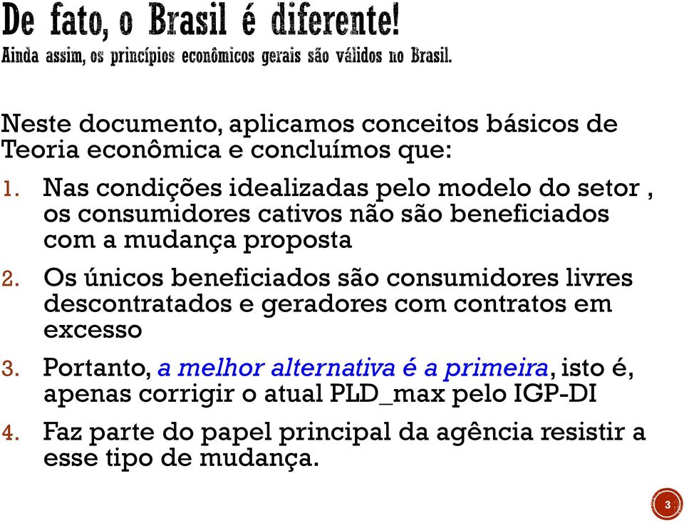 Os únicos beneficiados são consumidores livres descontratados e geradores com contratos em excesso 3.