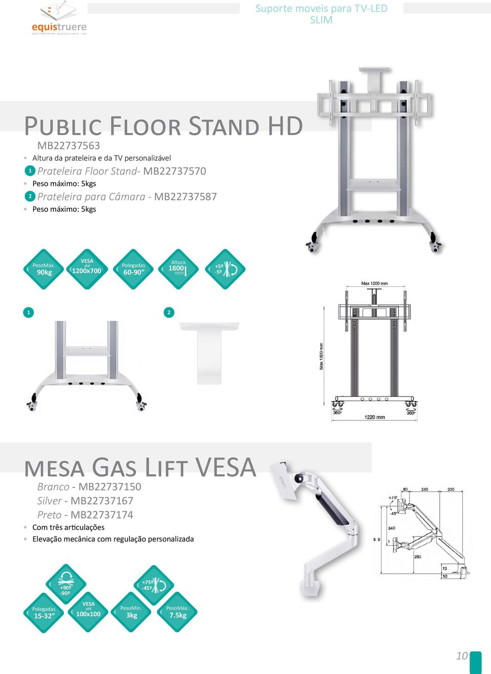 00x700 00x400 60-90 800 +5º -5º mesa Gas Lift Branco - MB73750 Silver - MB73767 Preto - MB73774 Com três