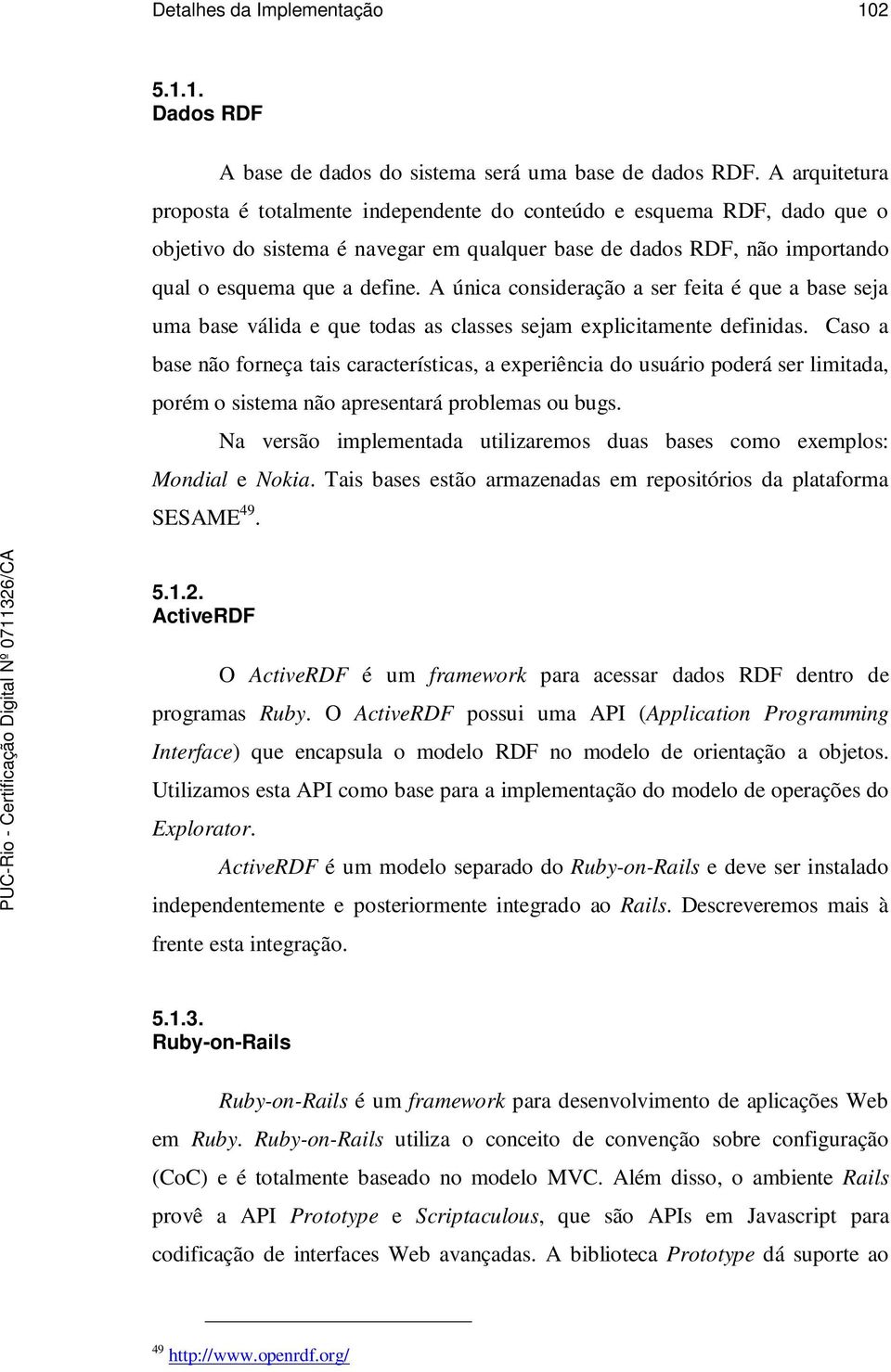 A única consideração a ser feita é que a base seja uma base válida e que todas as classes sejam explicitamente definidas.