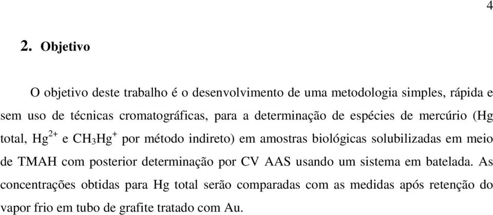 amostras biológicas solubilizadas em meio de TMAH com posterior determinação por CV AAS usando um sistema em batelada.