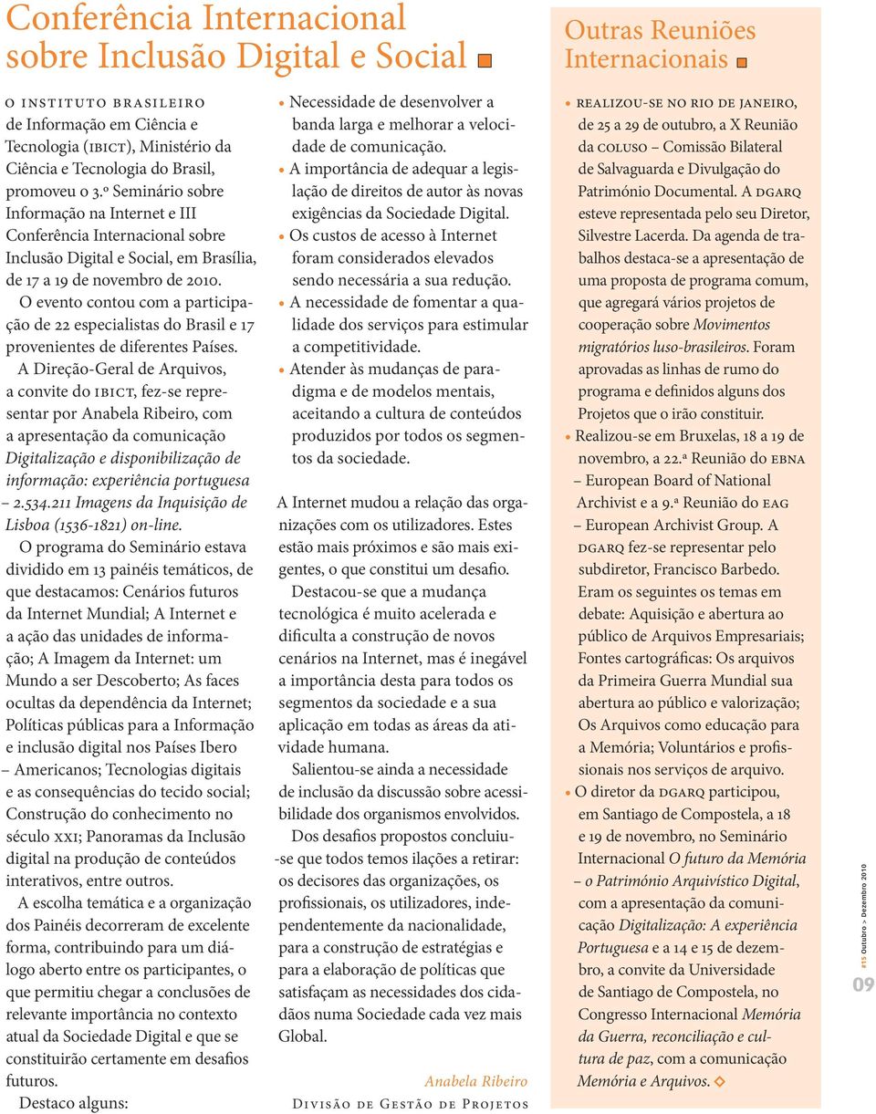 O evento contou com a participação de 22 especialistas do Brasil e 17 provenientes de diferentes Países.