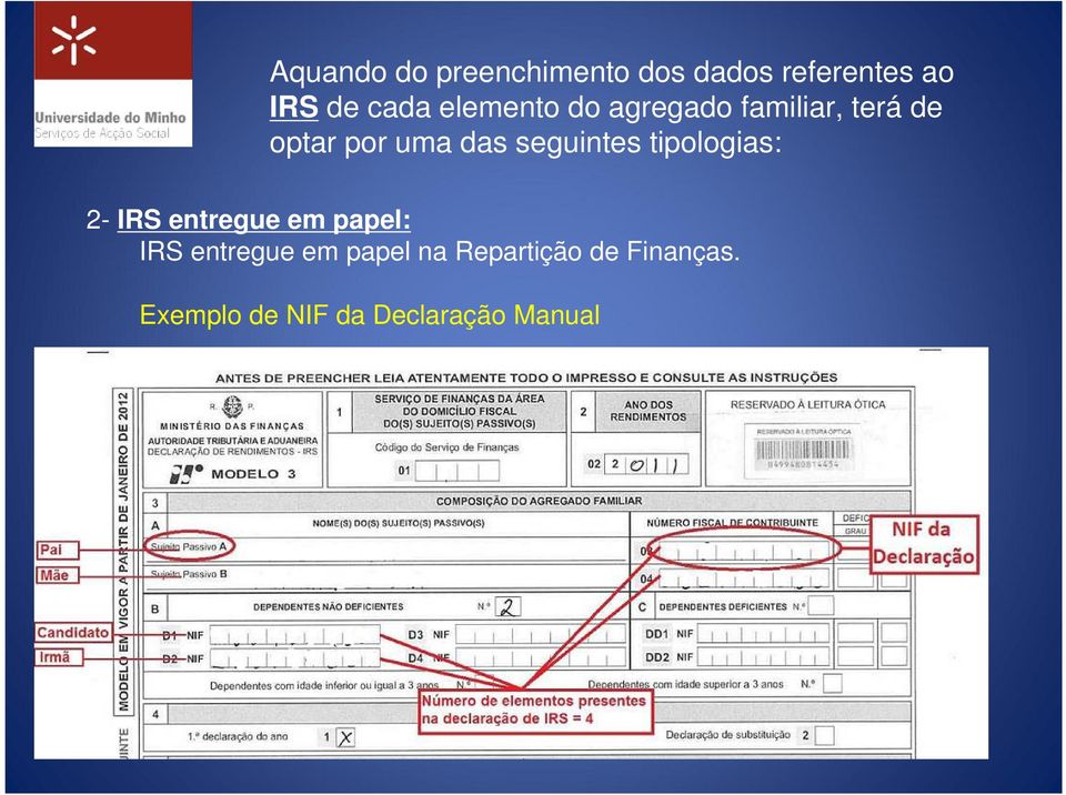 seguintes tipologias: 2- IRS entregue em papel: IRS entregue