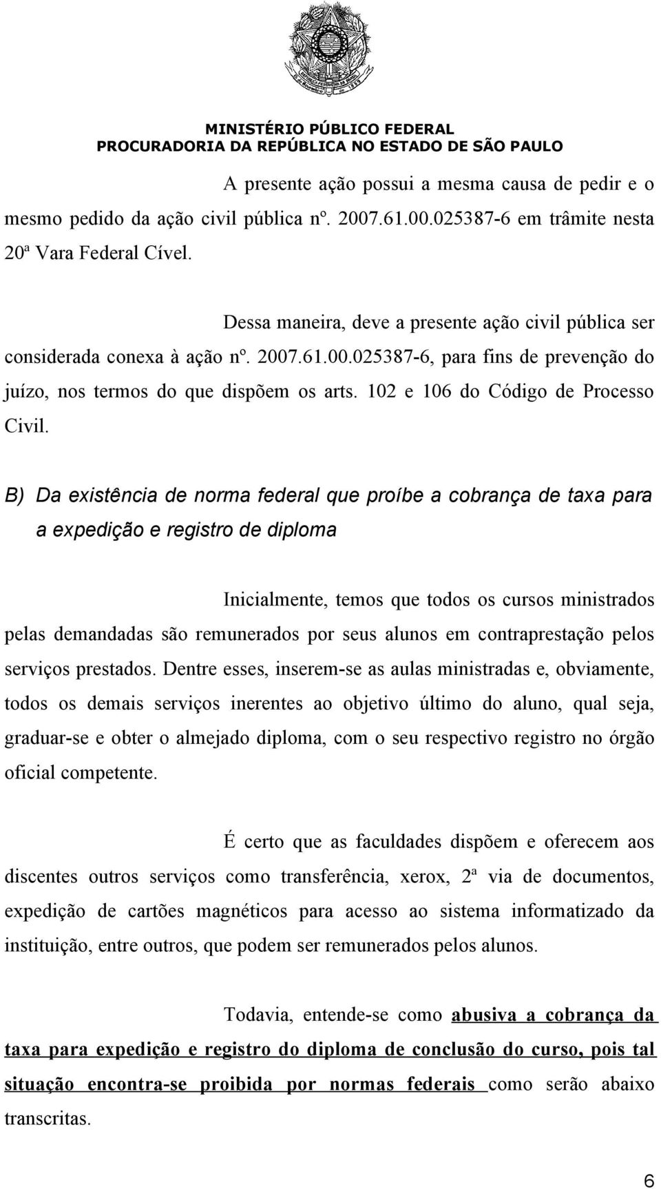 102 e 106 do Código de Processo Civil.