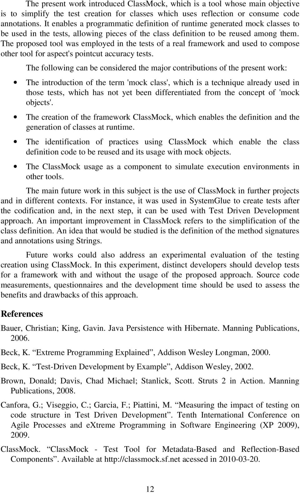 The proposed tool was employed in the tests of a real framework and used to compose other tool for aspect's pointcut accuracy tests.