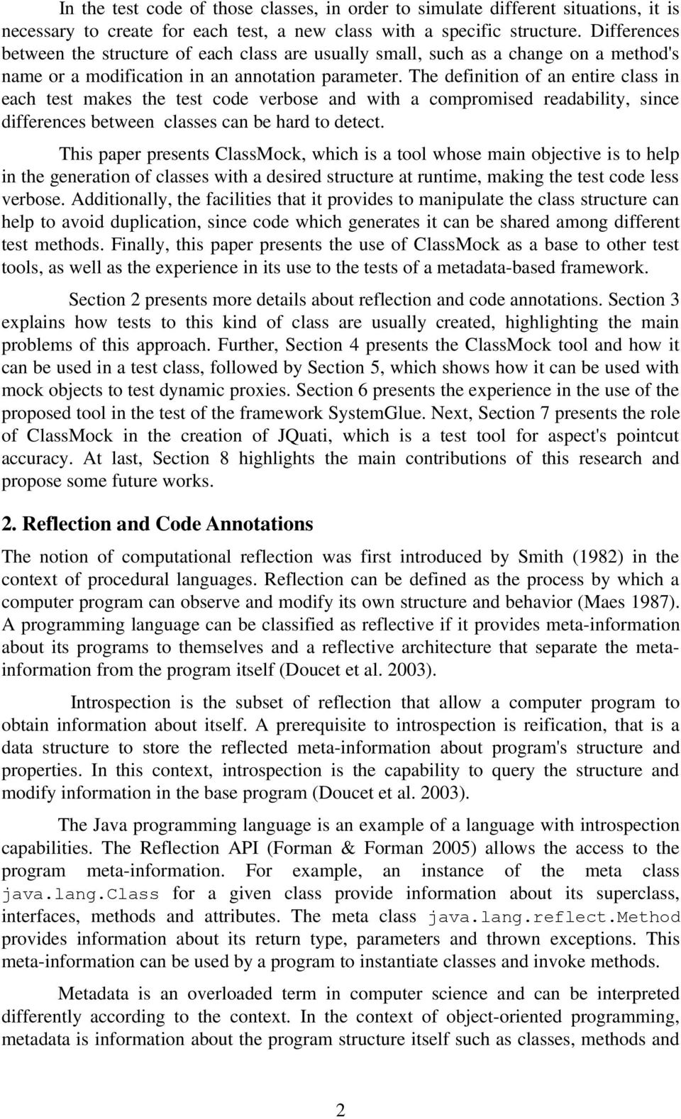 The definition of an entire class in each test makes the test code verbose and with a compromised readability, since differences between classes can be hard to detect.