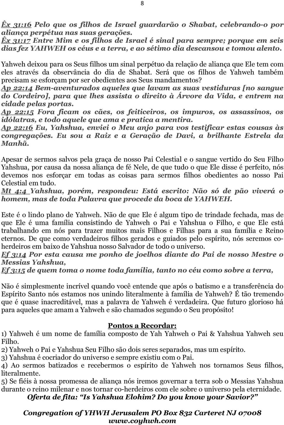 Yahweh deixou para os Seus filhos um sinal perpétuo da relação de aliança que Ele tem com eles através da observância do dia de Shabat.