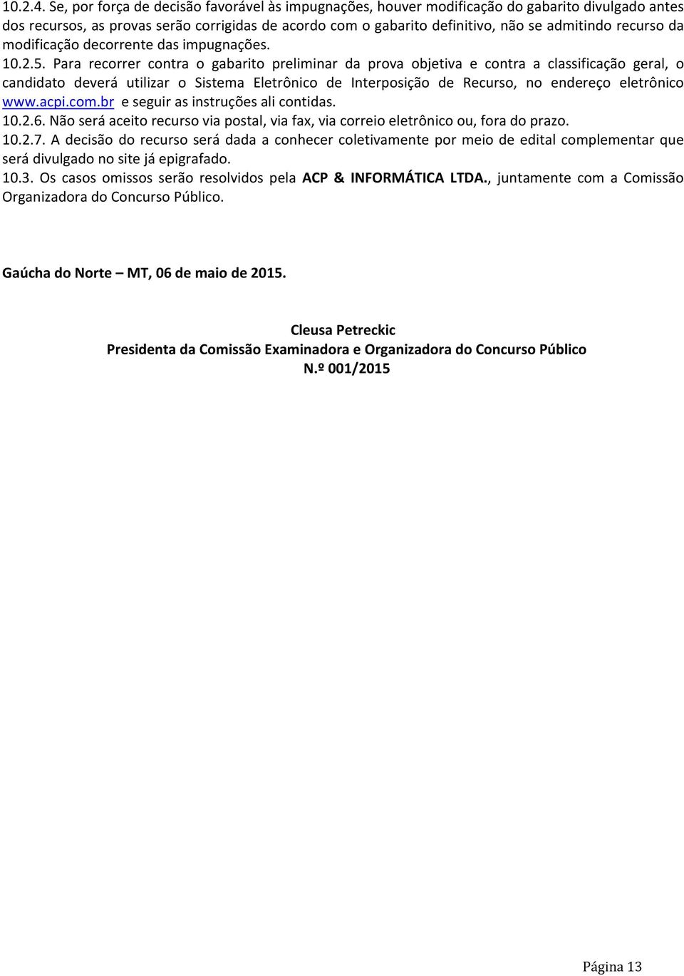 recurso da modificação decorrente das impugnações. 10.2.5.