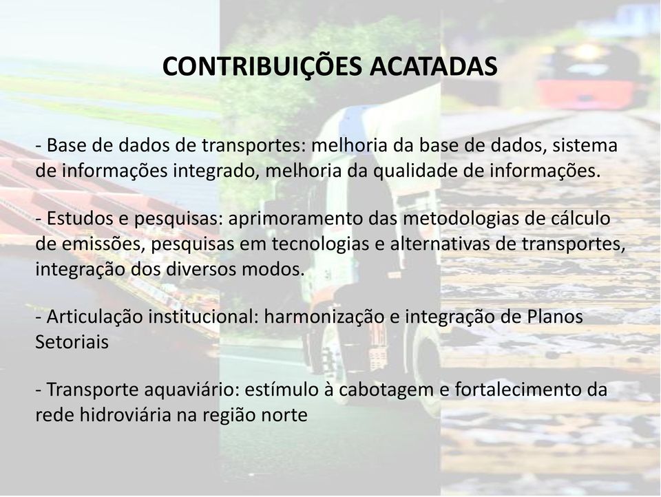 - Estudos e pesquisas: aprimoramento das metodologias de cálculo de emissões, pesquisas em tecnologias e alternativas de