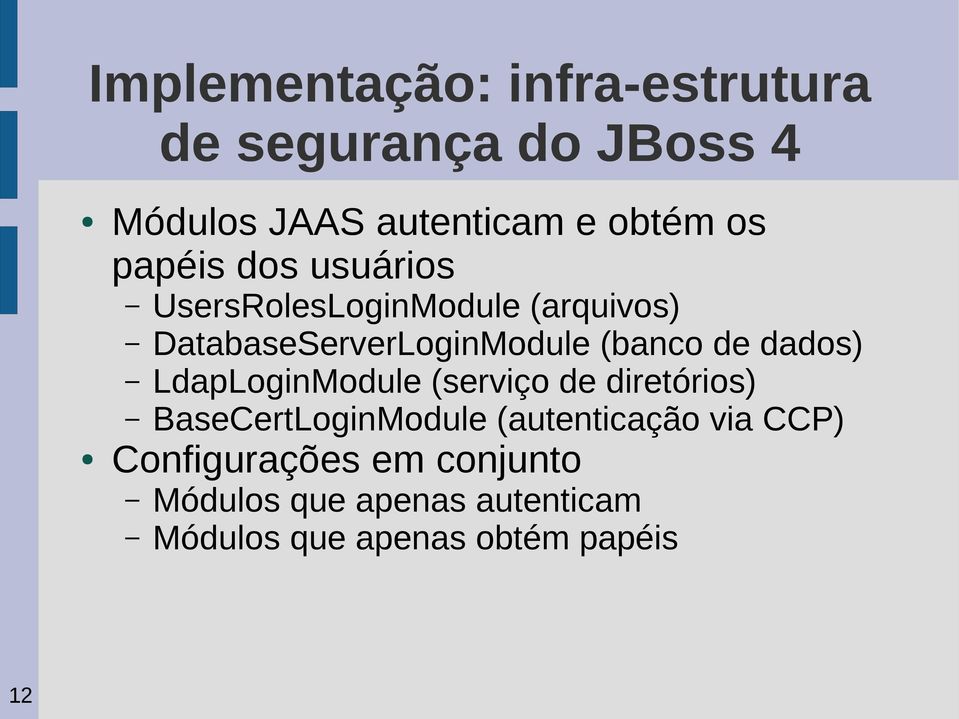 dados) LdapLoginModule (serviço de diretórios) BaseCertLoginModule (autenticação via CCP)