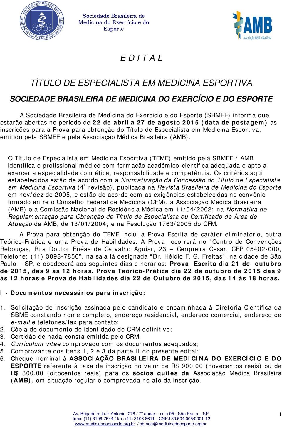 O Título de Especialista em Medicina Esportiva (TEME) emitido pela SBMEE / AMB identifica o profissional médico com formação acadêmico-científica adequada e apto a exercer a especialidade com ética,