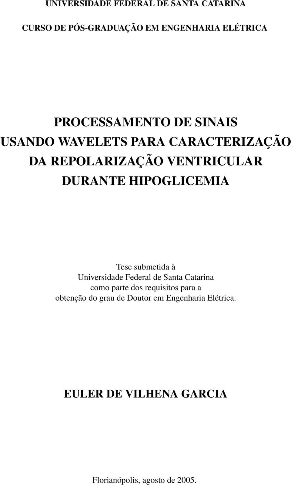 HIPOGLICEMIA Tese submetida à Universidade Federal de Santa Catarina como parte dos requisitos