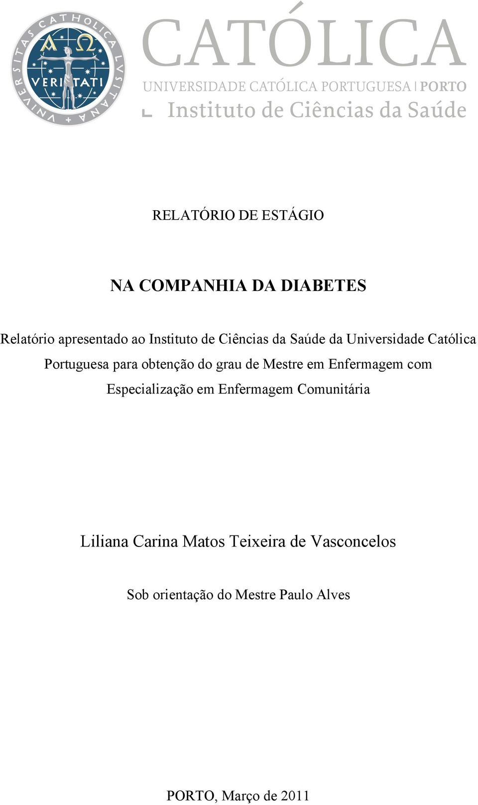 Mestre em Enfermagem com Especialização em Enfermagem Comunitária Liliana Carina