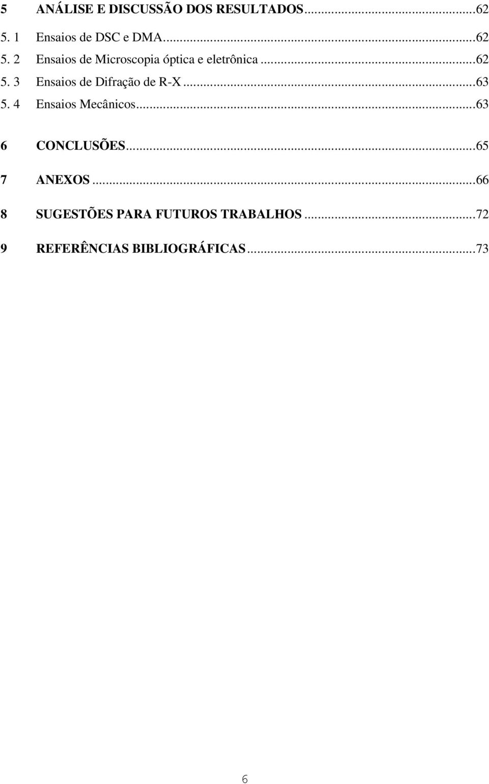 2 Ensaios de Microscopia óptica e eletrônica...62 5.