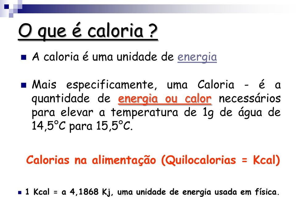 quantidade de energia ou calor necessários para elevar a temperatura de 1g