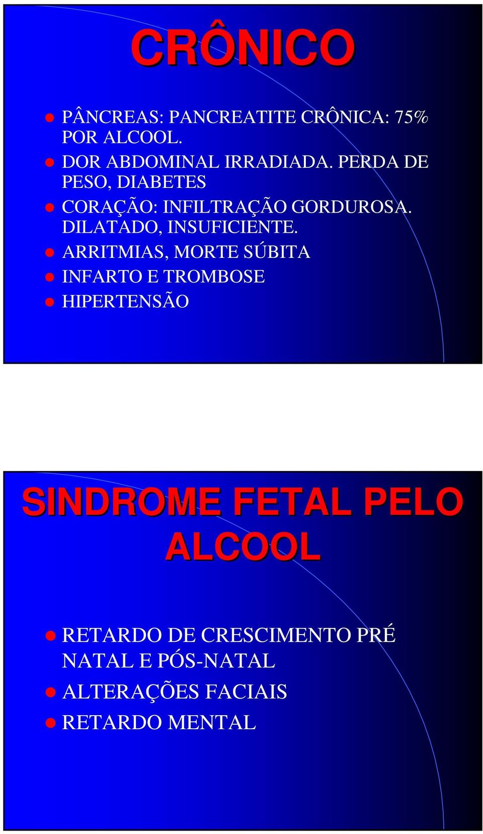 ARRITMIAS, MORTE SÚBITA INFARTO E TROMBOSE HIPERTENSÃO SINDROME FETAL PELO