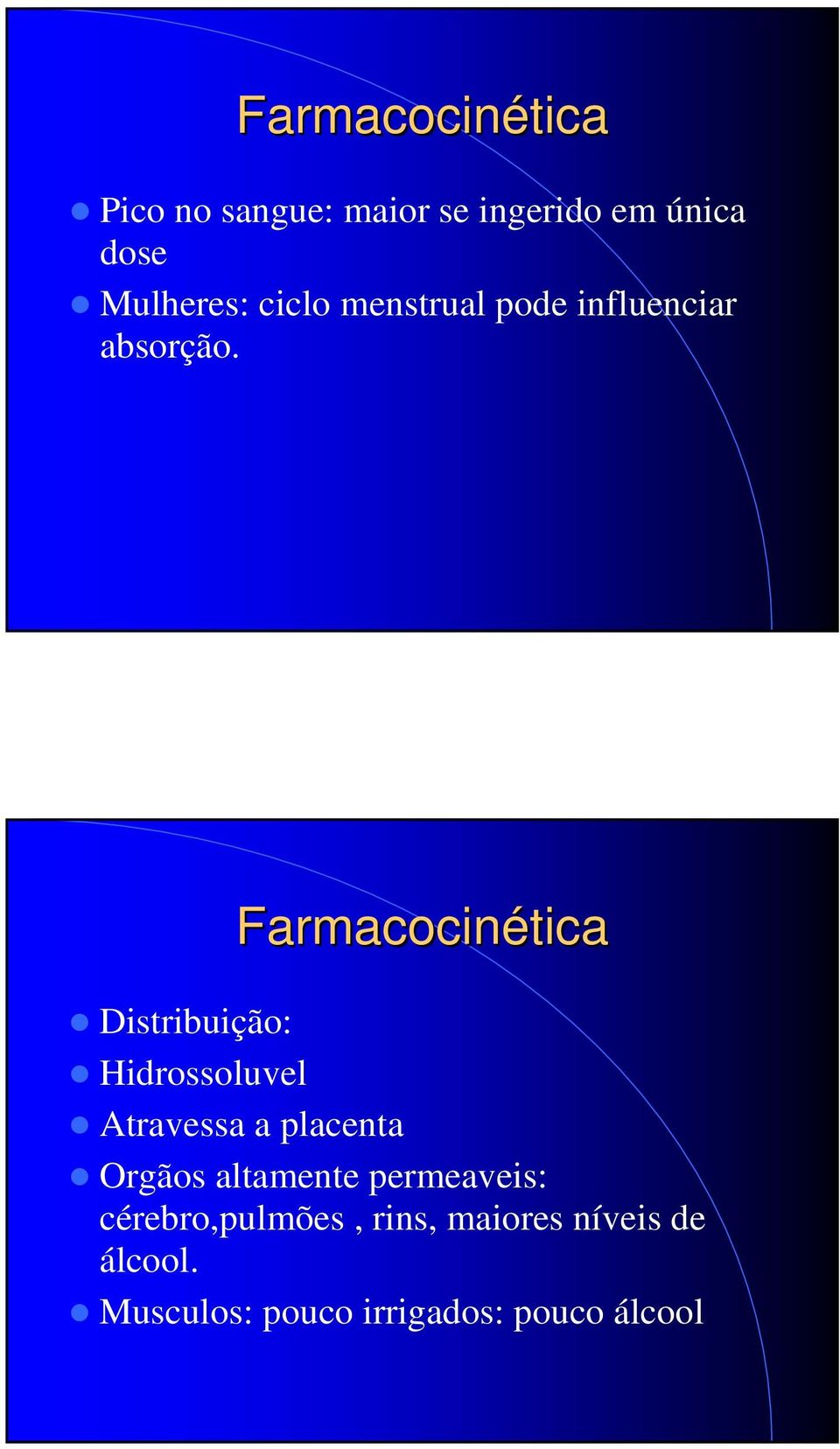 Distribuição: Hidrossoluvel Farmacocinética Atravessa a placenta Orgãos