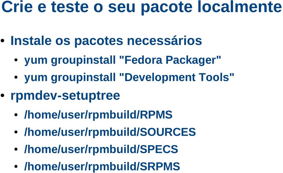 "Development Tools" rpmdev-setuptree /home/user/rpmbuild/rpms