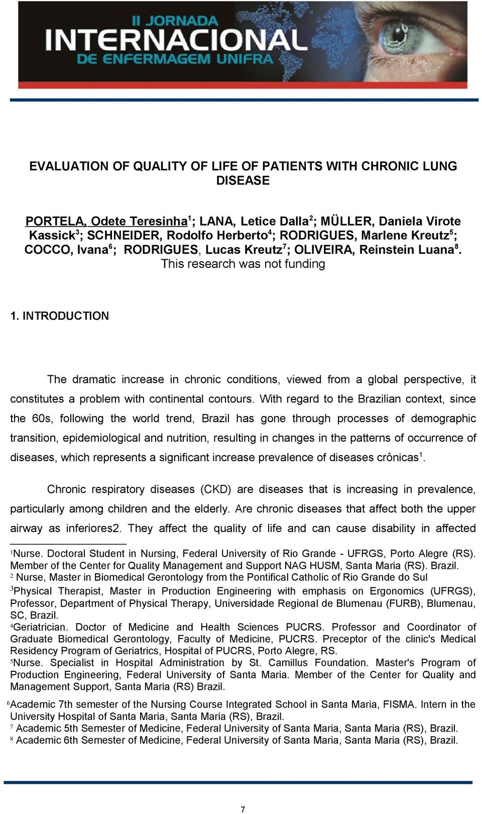 INTRODUCTION The dramatic increase in chronic conditions, viewed from a global perspective, it constitutes a problem with continental contours.