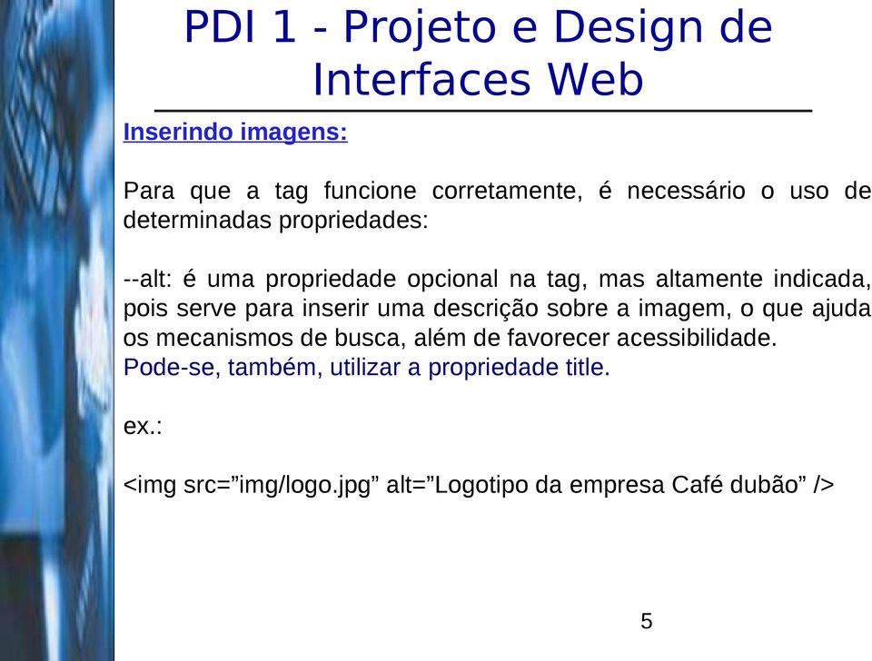 inserir uma descrição sobre a imagem, o que ajuda os mecanismos de busca, além de favorecer