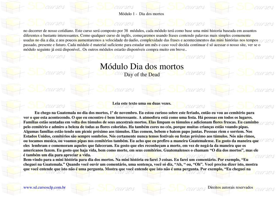 acontecimentos das mini histórias nos tempos passado, presente e futuro.