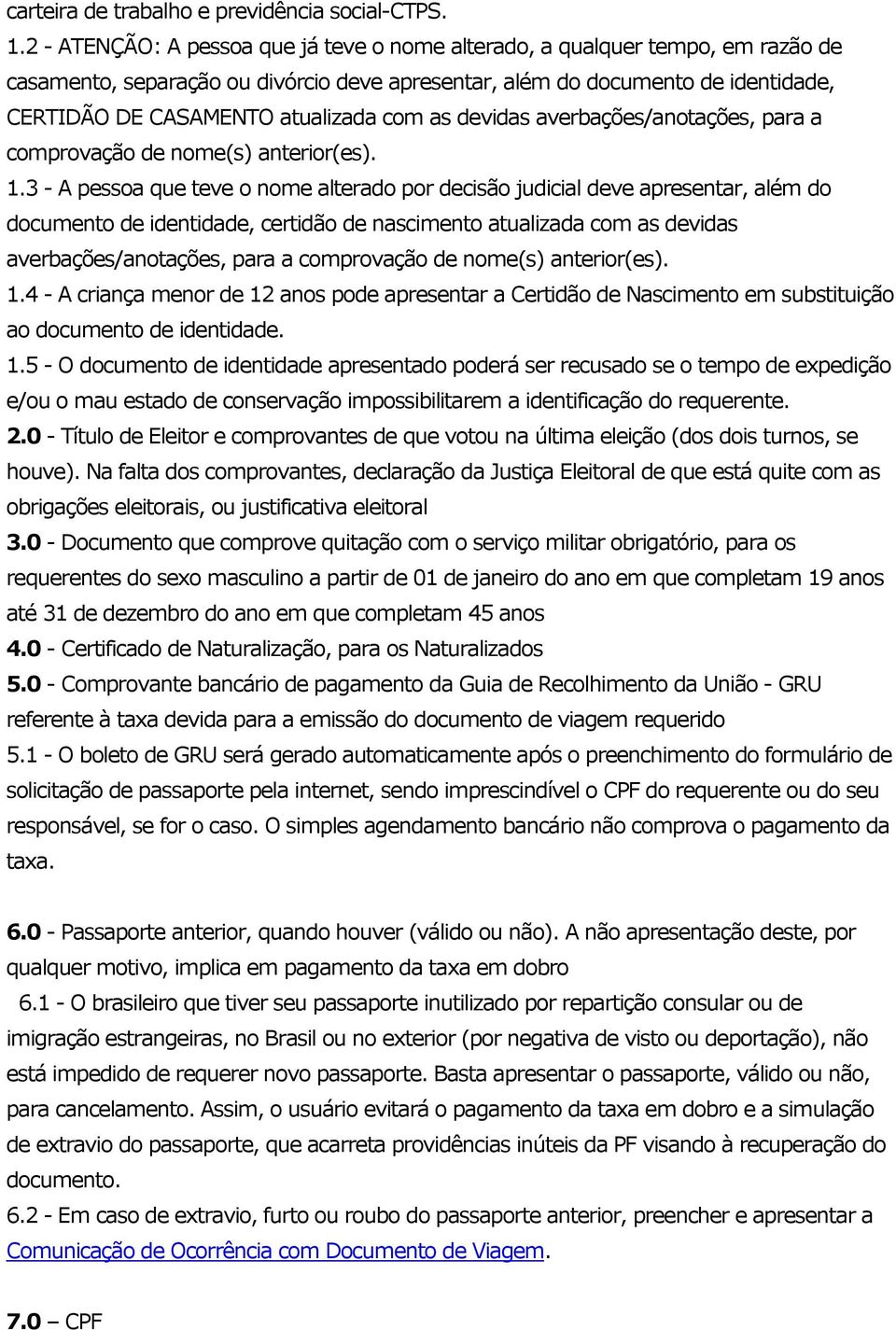 com as devidas averbações/anotações, para a comprovação de nome(s) anterior(es). 1.