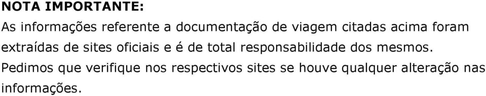 total responsabilidade dos mesmos.