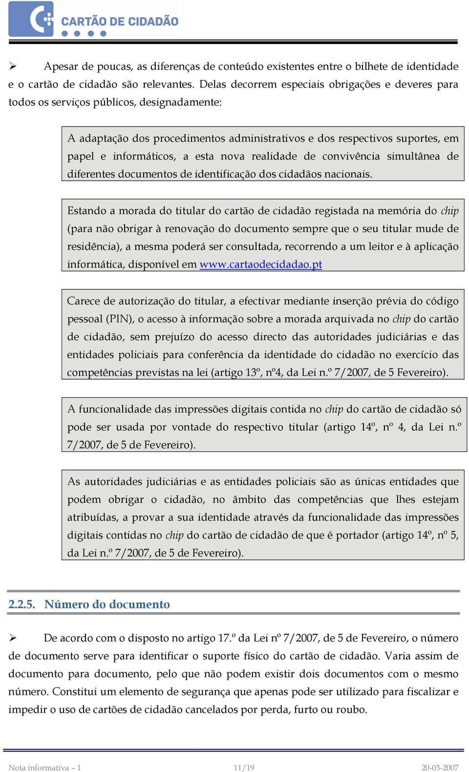 esta nova realidade de convivência simultânea de diferentes documentos de identificação dos cidadãos nacionais.