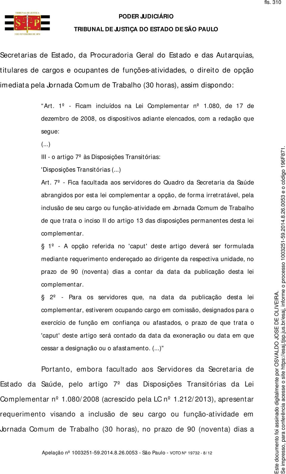..) III - o artigo 7º às Disposições Transitórias: 'Disposições Transitórias (...) Art.