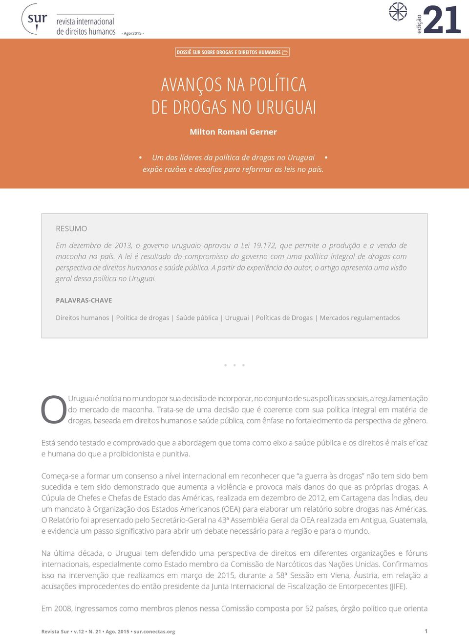 A lei é resultado do compromisso do governo com uma política integral de drogas com perspectiva de direitos humanos e saúde pública.