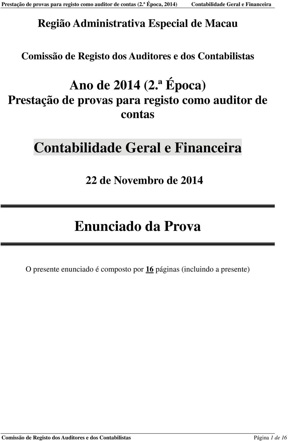 ª Época) Prestação de provas para registo como auditor de contas 22 de Novembro de 2014