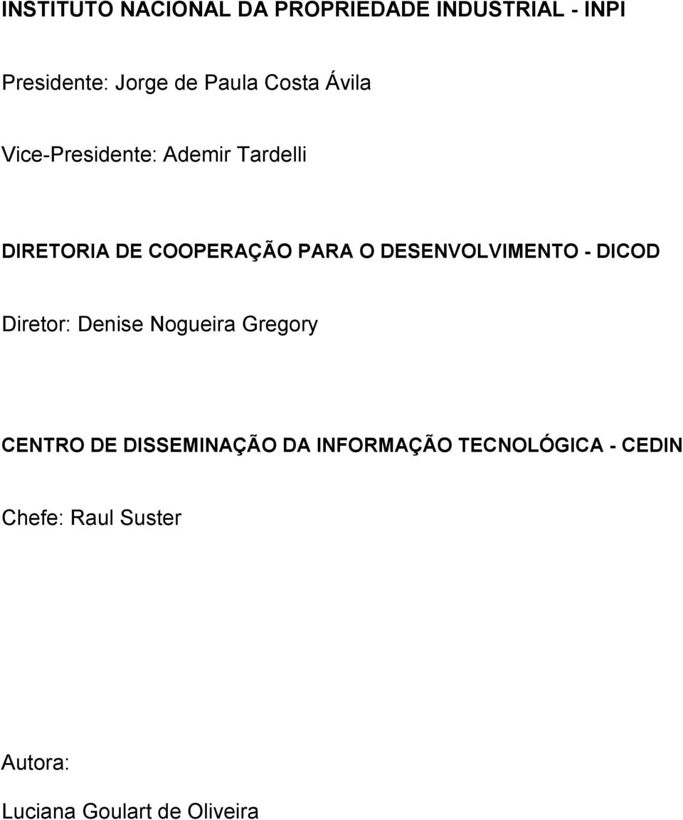 DESENVOLVIMENTO - DICOD Diretor: Denise Nogueira Gregory CENTRO DE DISSEMINAÇÃO