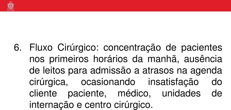 atrasos na agenda cirúrgica, ocasionando insatisfação do