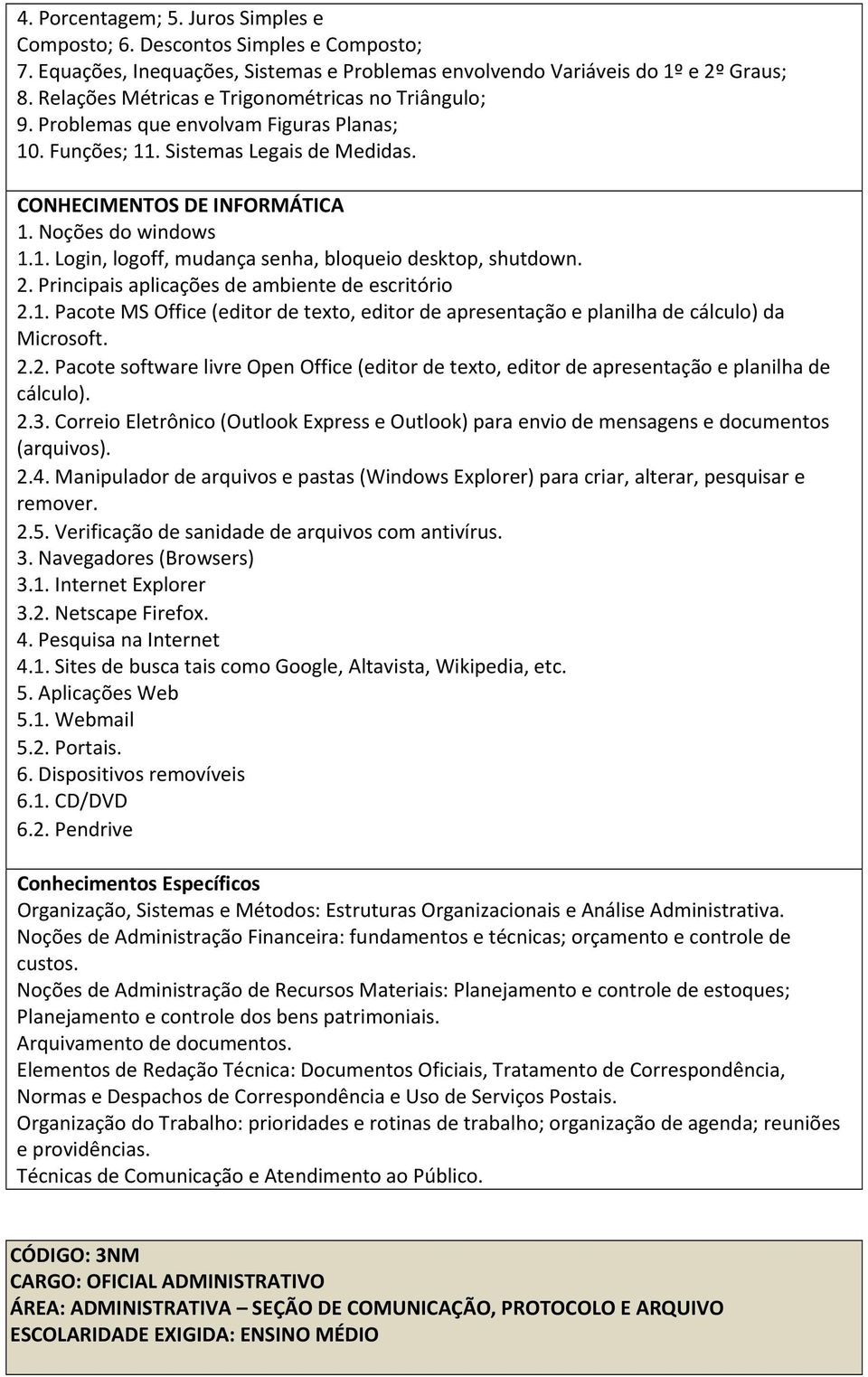 Noções de Administração de Recursos Materiais: Planejamento e controle de estoques; Planejamento e controle dos bens patrimoniais. Arquivamento de documentos.