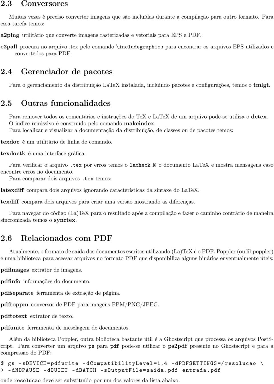 tex pelo comando \includegraphics para encontrar os arquivos EPS utilizados e convertê-los para PDF. 2.