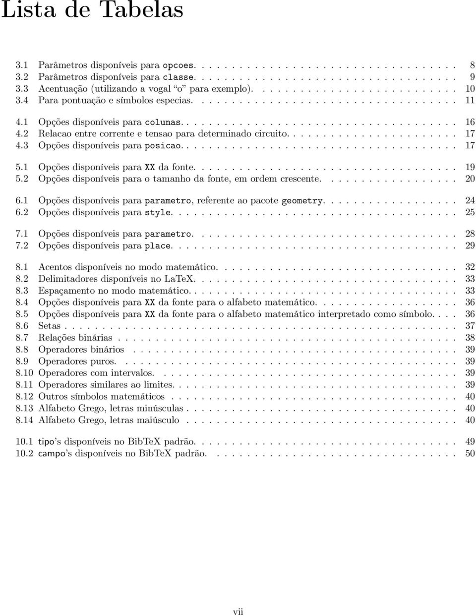 2 Relacao entre corrente e tensao para determinado circuito....................... 17 4.3 Opções disponíveis para posicao..................................... 17 5.