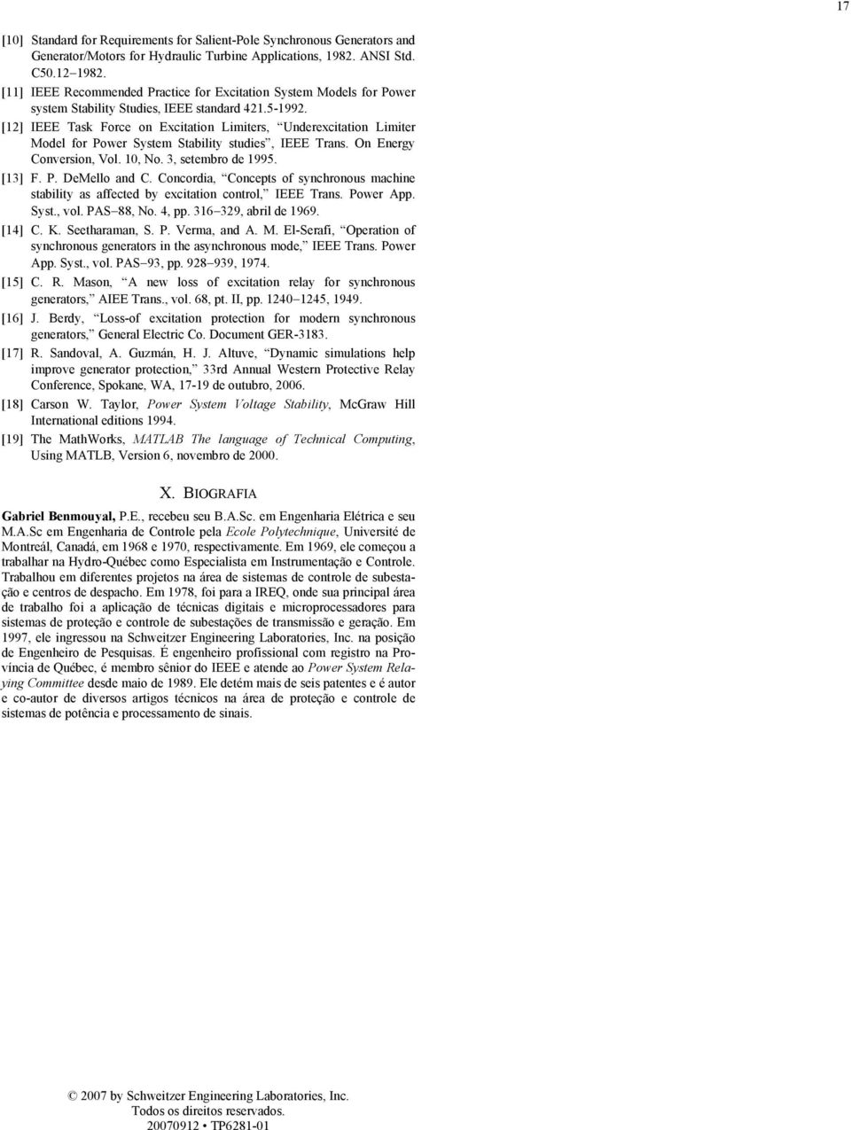 Cncria, Cncpts f synchrnus machin stability as affct by xcitatin cntrl, I Trans. Pwr App. Syst., vl. PAS 88, N. 4, pp. 36 39, abril 969. [4] C.. Stharaman, S. P. Vrma, an A. M.