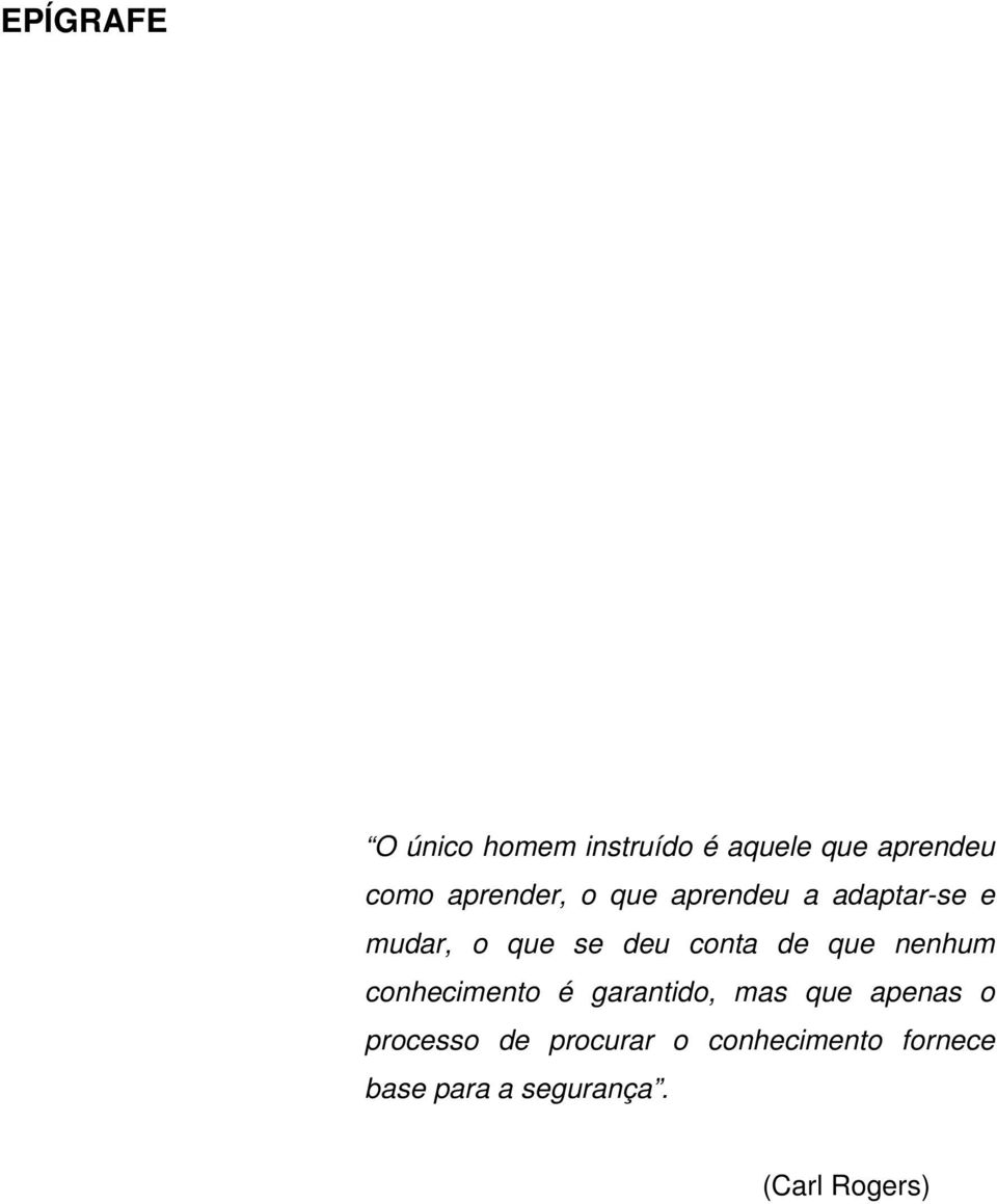 de que nenhum conhecimento é garantido, mas que apenas o processo