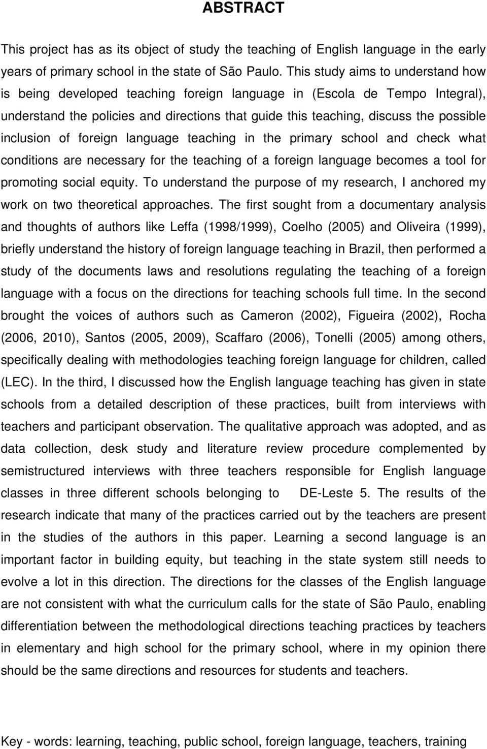 inclusion of foreign language teaching in the primary school and check what conditions are necessary for the teaching of a foreign language becomes a tool for promoting social equity.
